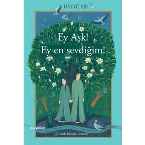 Ey Aşk! Ey En Sevdiğim! - Hayati Sır