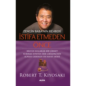 Zengin Baba’nın Rehberi / Istifa Etmeden Önce - Robert T. Kiyosaki
