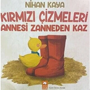 Kırmızı Çizmeleri Annesi Zanneden Kaz - Nihan Kaya