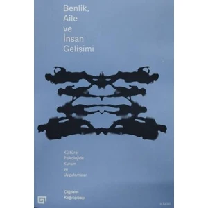Benlik, Aile ve İnsan Gelişimi - Kültürel Psikoloji - Çiğdem Kağıtçıbaşı