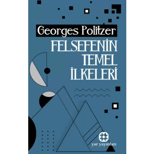 Felsefenin Temel İlkeleri - Georges Politzer