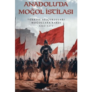 Anadolu’da Moğol İstilası - Oğuzhan Çakır