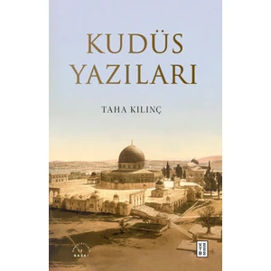Kudüs Yazıları - Taha Kılınç