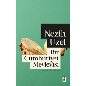 Bir Cumhuriyet Mevlevîsi - Nezih Uzel
