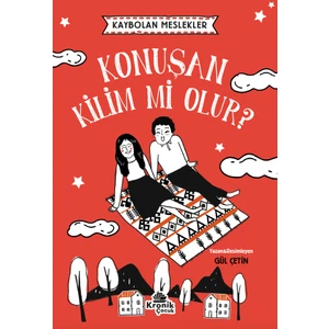 Kaybolan Meslekler: Konuşan Kilim Mi Olur? - Gül Çetin