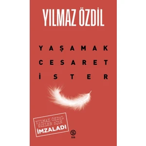 Yaşamak Cesaret İster - Yılmaz Özdil