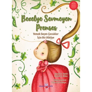 Bezelye Sevmeyen Prenses - Yemek Seçen Çocuklar Için Bir Hikâye