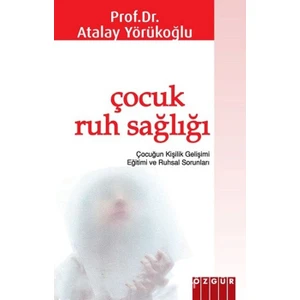 Çocuk Ruh Sağlığı - Atalay Yörükoğlu