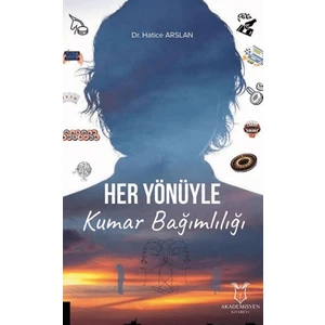 Her Yönüyle Kumar Bağımlılığı - Hatice Arslan
