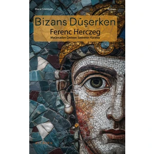 Bizans Düşerken - Ferenc Herczeg