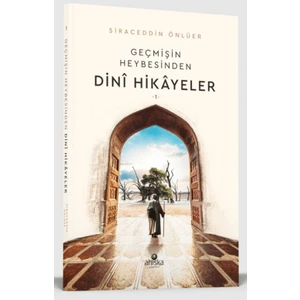 Geçmişin Heybesinden Dini Hikayeler 1. Cilt - Siraceddin Önlüer