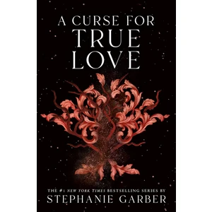 A Curse For True Love / 3 - Stephanie Garber