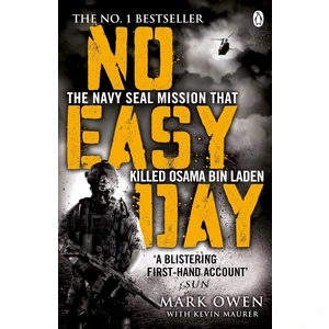 No Easy Day / The Only First-Hand Account Of The Navy Seal Mission That Killed Osama Bin Laden - Mark Owen