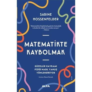 Matematikte Kaybolmak / Güzellik Kavramı Fiziği Nasıl Yanlış Yönlendiriyor - Sabine Hossenfelder