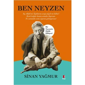 Ben Neyzen / Bir Neyzenin Hiçlik Hikâyesi / Ey Allah’ım! Âşıklarını Acıya Alışık Mı Kıldın? Kırık Kalpler Benim Evimdir, Diyorsun. Ne Zamandır Evini Ziyarete Gelmiyorsun! - Sinan Yağmur