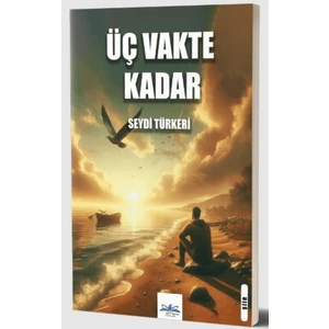 Üç Vakte Kadar - Seydi Türkeri
