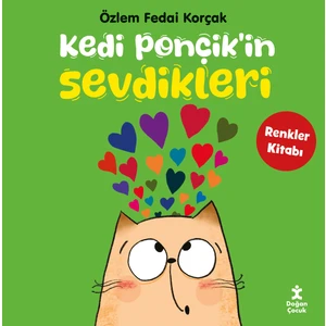 Kedi Ponçik’in Sevdikleri – Renkler Kitabı - Özlem Fedai Korçak