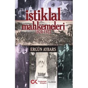 İstiklal Mahkemeleri 1920 - 1927 - Ergün Aybars