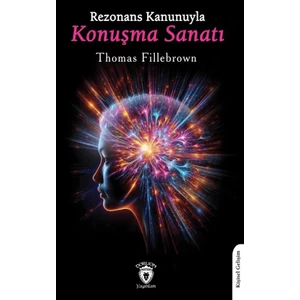 Dorlion Yayınları Rezonans Kanunuyla Konuşma Sanatı – Thomas Fillebrown, Ses Eğitimi ve İletişim Rehberi, 104 Sayfa Ciltsiz Kitap