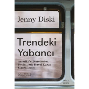 Trendeki  Yabancı / Amerika’yı Katederken Kesintilerle Hayal Kurup Sigara Içmek - Jenny Diski