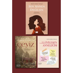 Sen Annen Değilsin - Çeyiz - İyileşen Çocukluğum 3 Kitap - Hatice Kübra Tongar