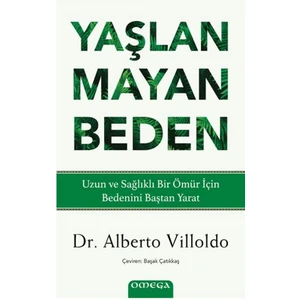 Yaşlanmayan Beden - Alberto Villoldo