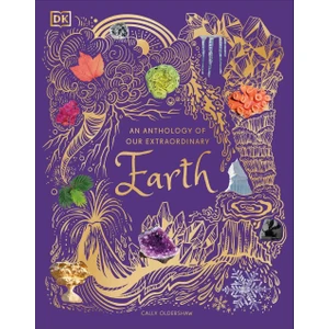 An Anthology Of Our Extraordinary Earth - Cally Oldershaw