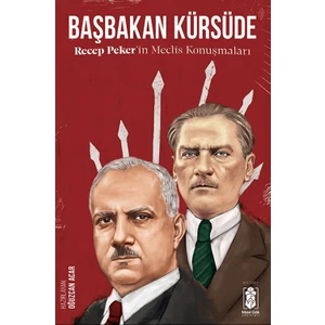 Başbakan Kürsüde - Recep Peker’in Meclis Konuşmaları - Recep Peker