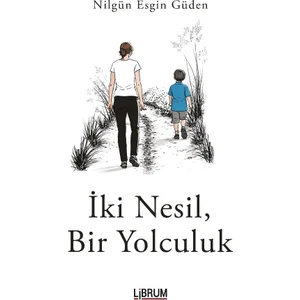 İki Nesil, Bir Yolculuk - Nilgün Esgin Güden