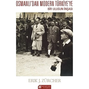Osmanlı'dan Modern Türkiye'ye Bir Ulusun İnşası - Erik Jan Zürcher