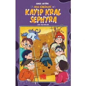 Okul Günlükleri / Kayıp Kral Sephyra - Gamze Aktürk