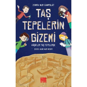 Taş Tepelerin Gizemi / Kâşifler Taş Tepelerde - Zehra Nur Canpolat