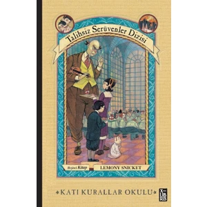 Talihsiz Serüvenler Dizisi 5 - Katı Kurallar Okulu - Lemony Snicket