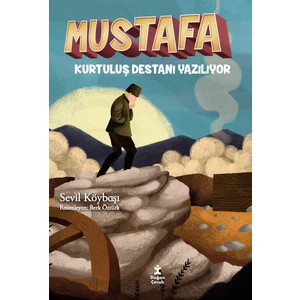 Mustafa Kurtuluş Destanı Yazılıyor - Sevil Köybaşı