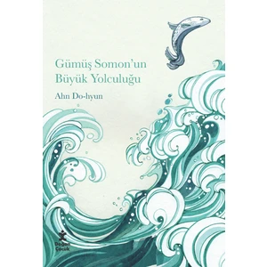 Gümüş Somon’Un Büyük Yolculuğu-Ahn Do-Hyun