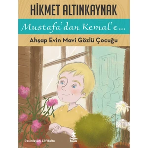 Mustafa’Dan Kemal’E: Ahşap Evin Mavi Gözlü Çocuğu