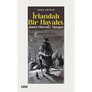 İrlandalı Bir Hayalet James Clarence Mangan - Arda Arıkan