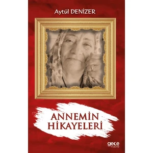 Annemin Hikayeleri - Aytül Denizer