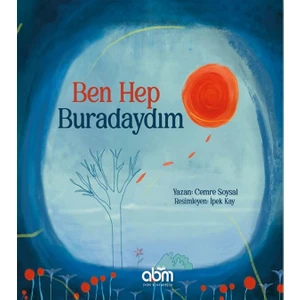 Ben Hep Buradaydım Hikaye Kitabı - 4 Yaş Üzeri Çocuklar Için Eğitici Ve Öğretici Kitap