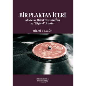 Bir Plaktan İçeri: Modern Müzik Tarihinden 15 “Kişisel” Albüm - Hilmi Tezgör