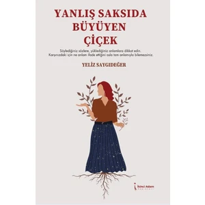Yanlış Saksıda Büyüyen Çiçek - Yeliz Saygıdeğer