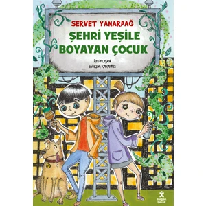 Şehri Yeşile Boyayan Çocuk - Servet Yanardağ