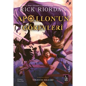 Apollon'un Görevleri - Tiran'ın Mezarı - Rick Riordan
