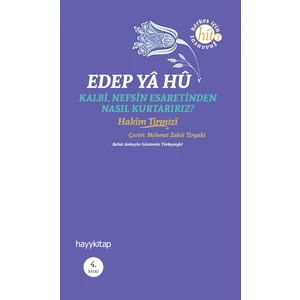 Edep Yâ Hû-Kalbi Nefsin Esaretinden Nasıl Kurtarırız?