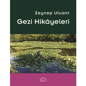 Gezi Hikayeleri - Zeynep Uluant