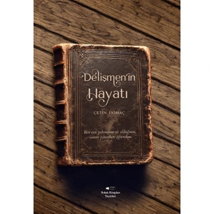 Delişmen’in Hayatı - Çetin Domaç