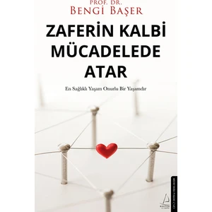 Zaferin Kalbi Mücadelede Atar - Prof. Dr. Bengi Başer