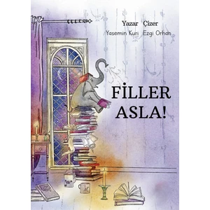 "YAZAR İMZALI" Filler Asla! - Çocuk Kitabı