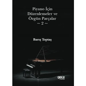 Piyano İçin Düzenlemeler ve Özgün Parçalar 2 - Barış Toptaş