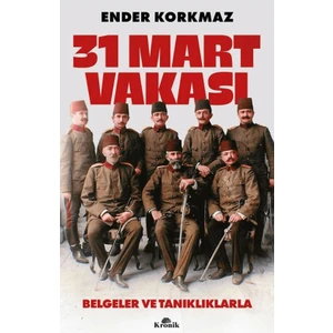 31 Mart Vakası - Ender Korkmaz